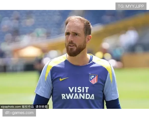 奥布拉克守护马竞大门，稳健表现助力球队再创辉煌